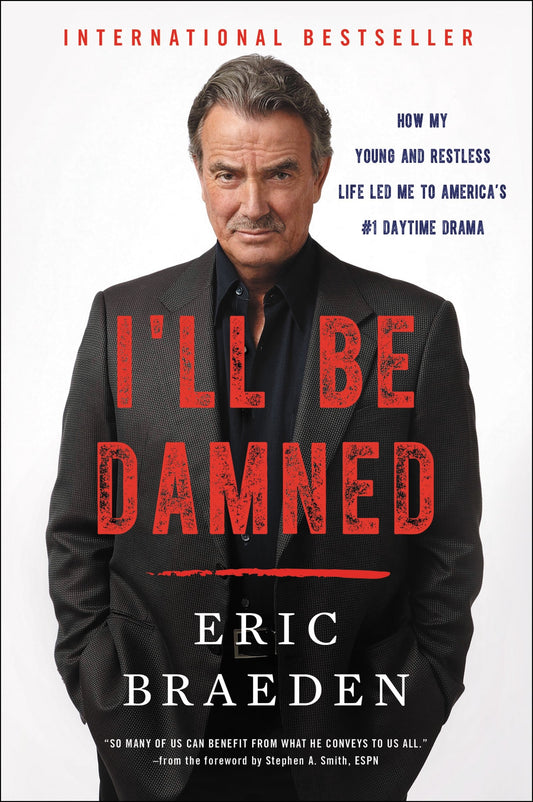 I'll Be Damned How My Young and Restless Life Led Me to America's #1 Daytime Drama by Eric Braeden