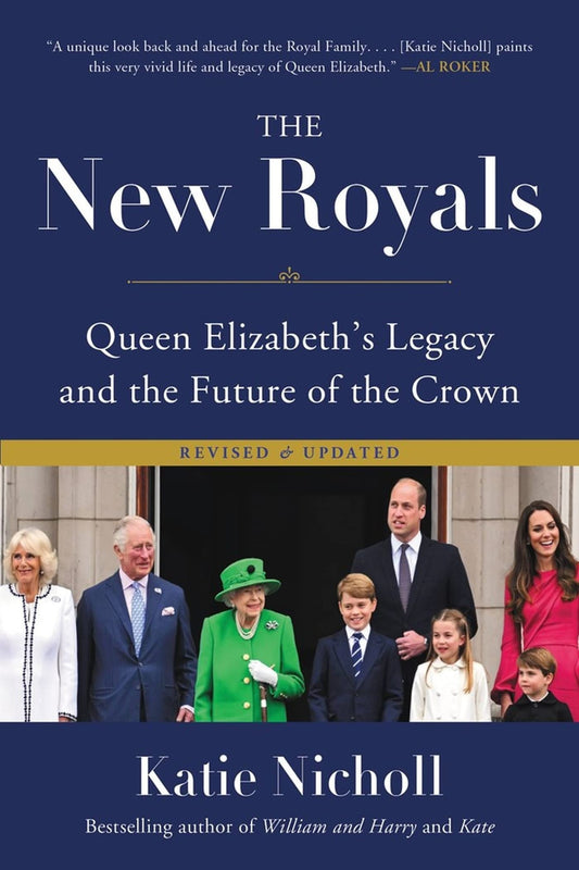 The New Royals Queen Elizabeth's Legacy and the Future of the Crown by Katie Nicholl