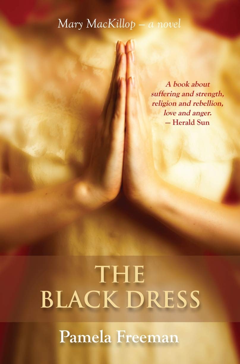 The Black Dress Mary Mackillop - a Novel by Pamela Freeman