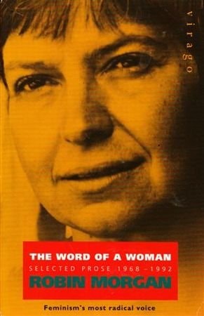 The Word of a Woman Selected Prose, 1968-1992 by Robin Morgan - USED