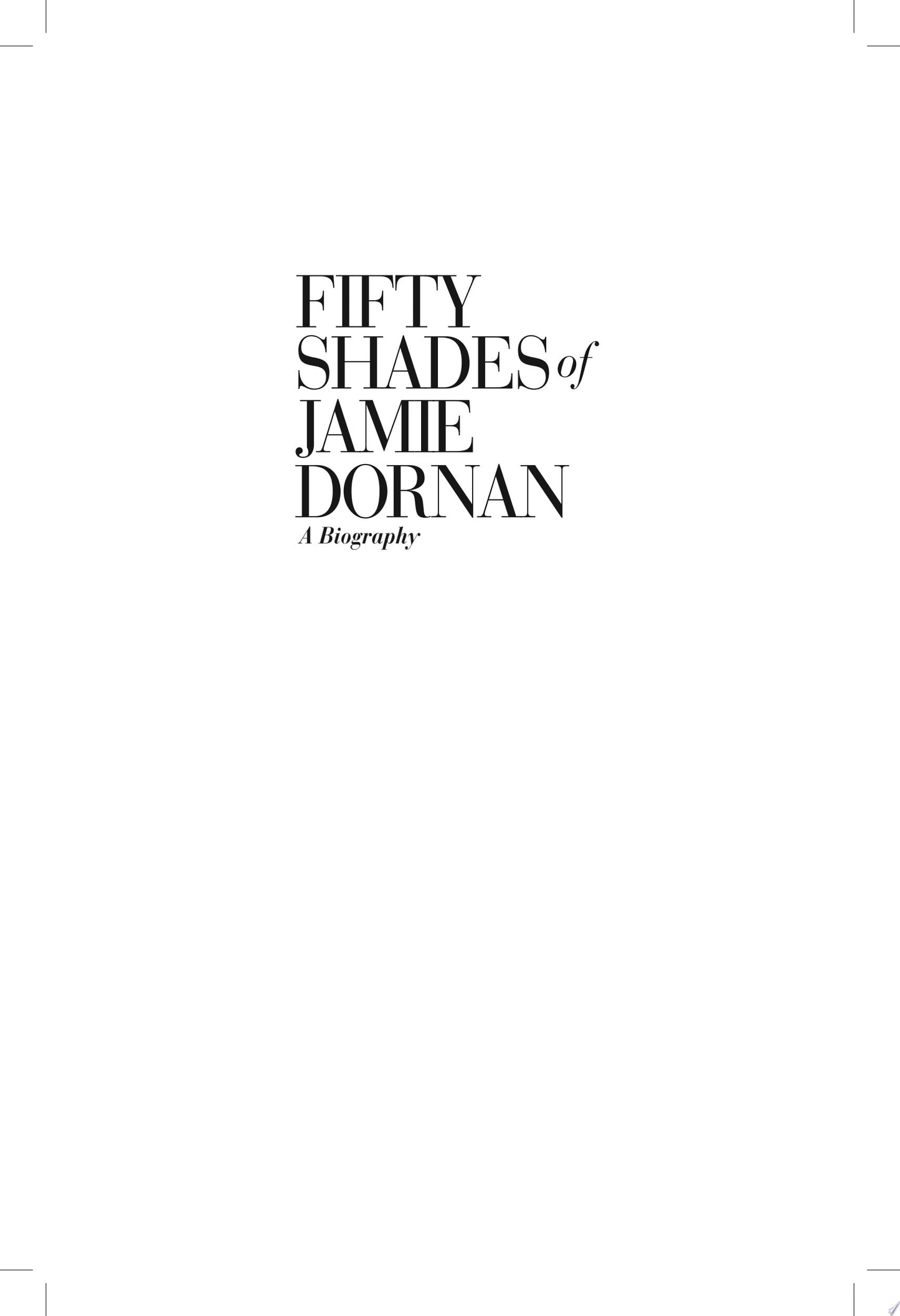 Fifty Shades of Jamie Dornan - A Biography by Louise Ford