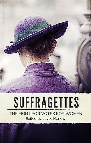Suffragettes The Fight for Votes for Women by Joyce Marlow