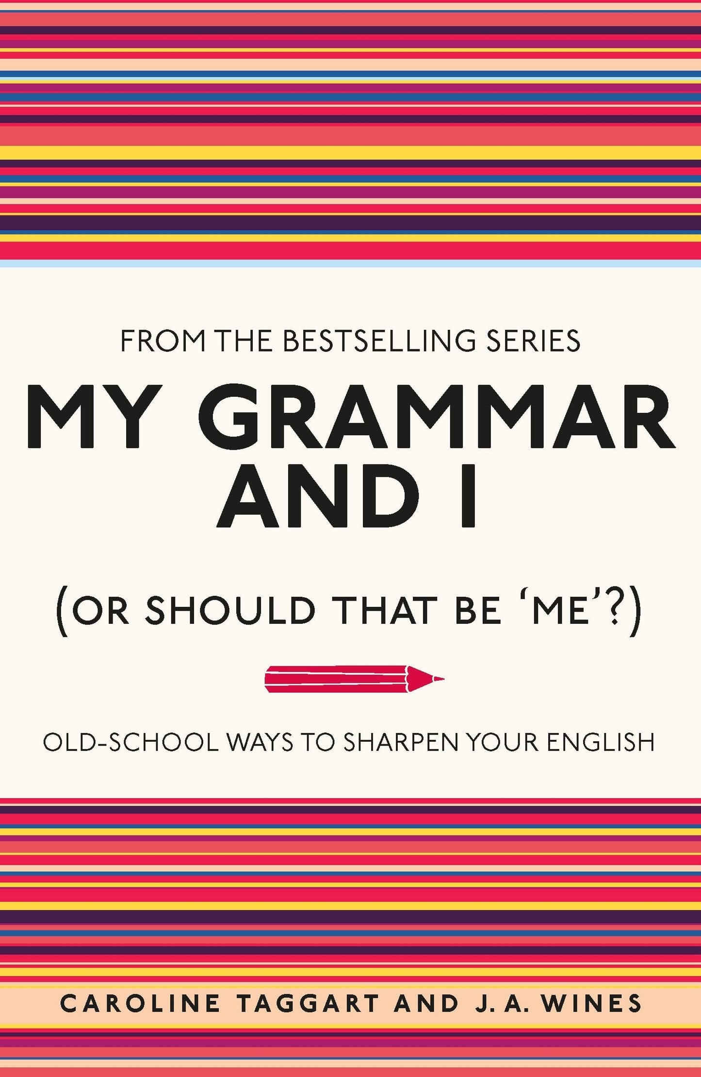 My Grammar and I (Or Should That Be 'Me'?) Old-School Ways to Sharpen Your English by Caroline Taggart,J. A. Wines Michael O'Mara