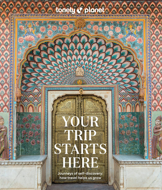 Lonely Planet Your Trip Starts Here by Lonely Planet