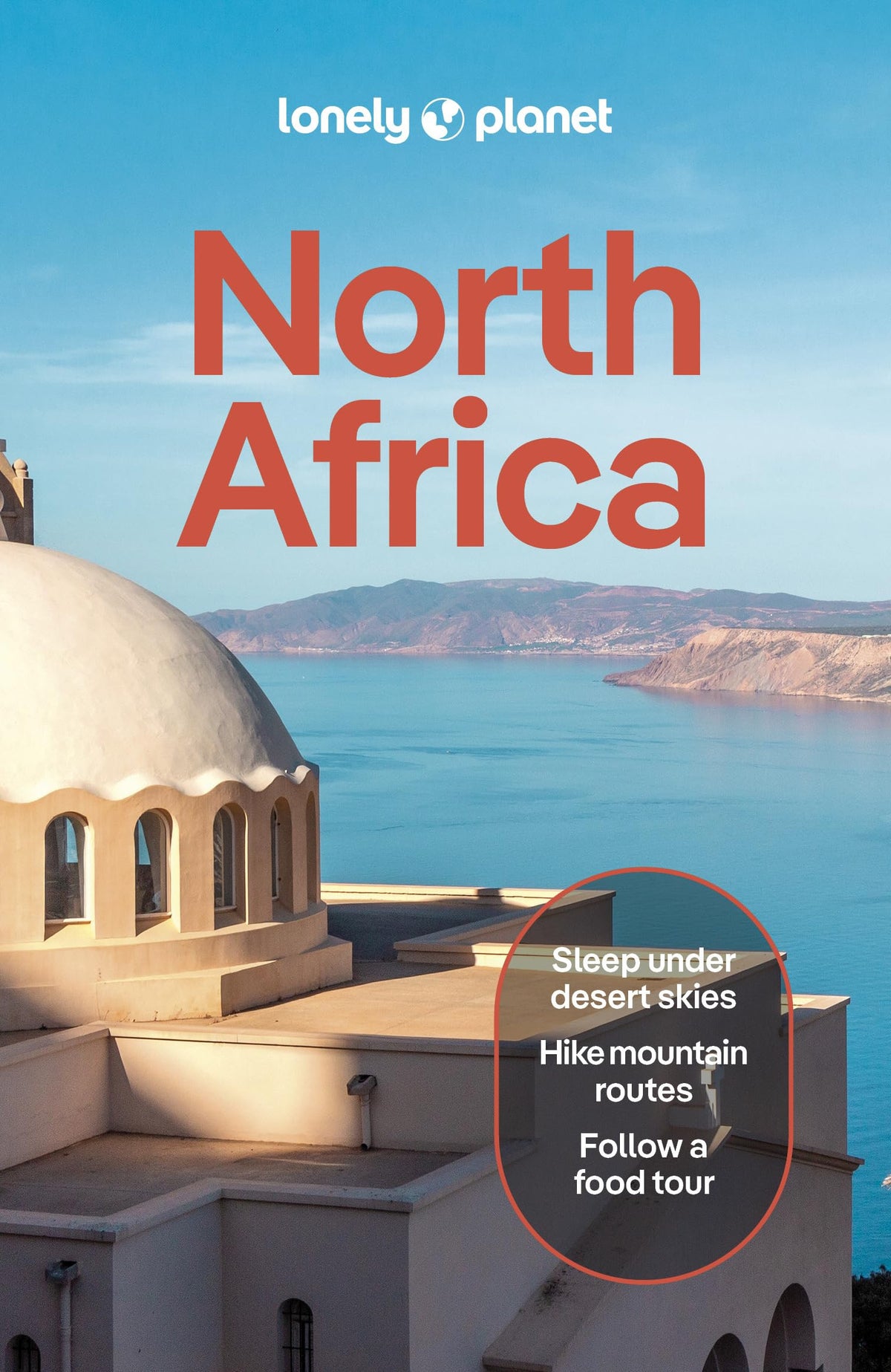 Lonely Planet North Africa: Plan the Trip of a Lifetime | Detailed Itineraries & Maps | Insider Tips | Covers Morocco, Egypt, Algeria, Tunisia and Libya and more (Travel Guide) by Bremner, Jade,Buxbaum, Jessica,Exelby, Narina,Fitzpatrick, Mary,Gilbert,... - NEW - Lonely Planet