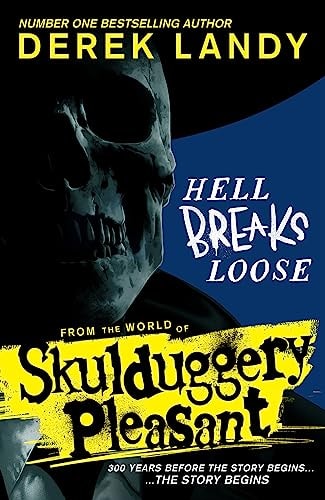 Skulduggery Pleasant - Hell Breaks Loose by Derek Landy