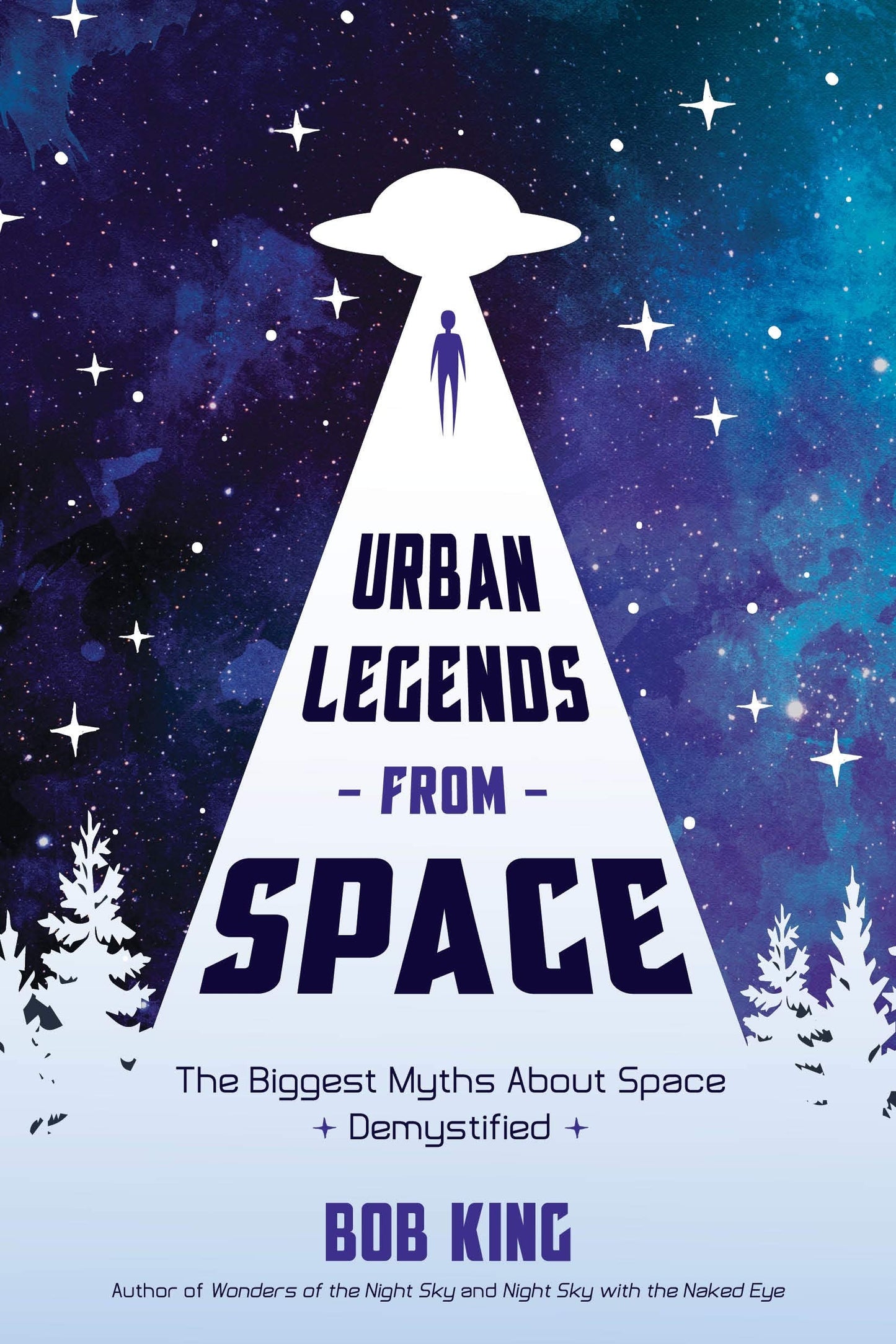 Urban Legends from Space The Biggest Myths About Space Demystified by Bob King
