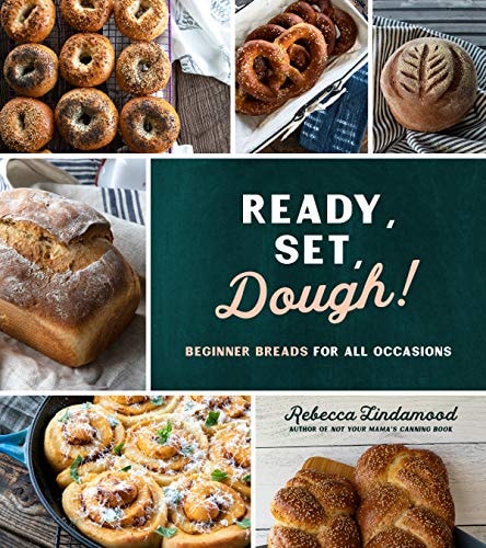 Ready, Set, Dough! Beginner Breads for All Occasions by Rebecca Lindamood