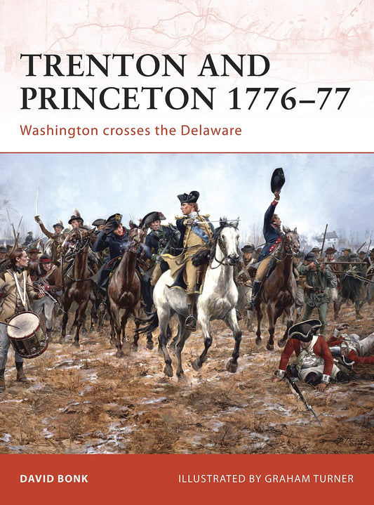 Trenton and Princeton 1776Ã¢â‚¬â€œ77 Washington crosses the Delaware by David Bonk