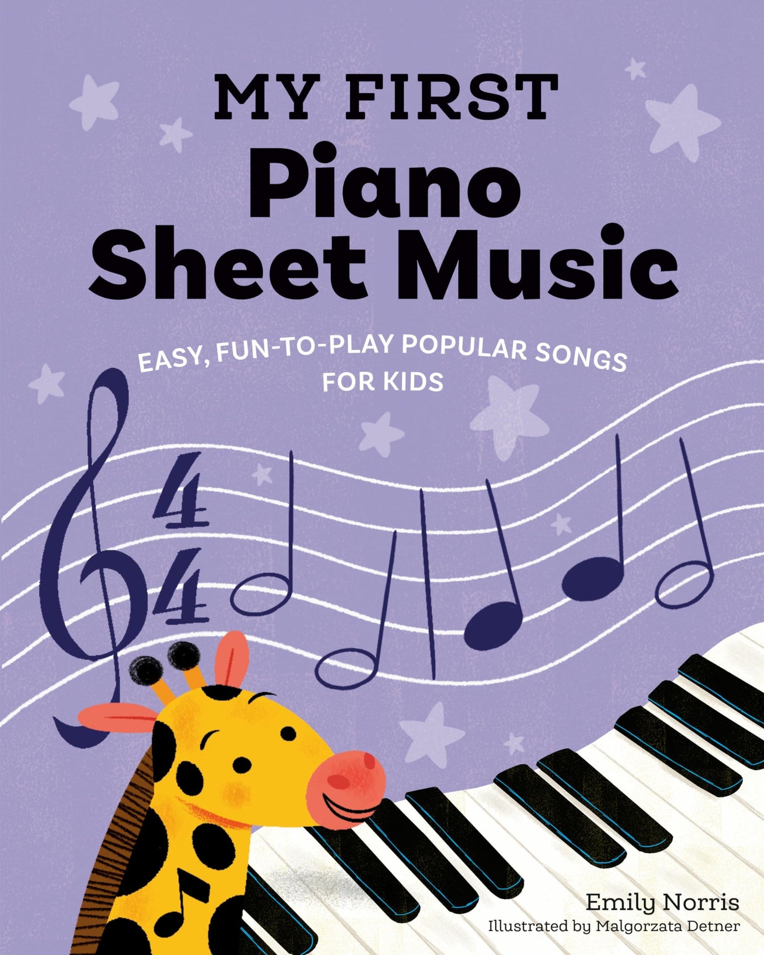 My First Piano Sheet Music Easy, Fun-to-Play Popular Songs for Kids by Emily Norris Diversified Publishing