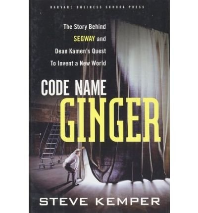 Code Name Ginger The Story Behind Dean Kamen's Quest to Invent a New World by Steve Kemper - USED