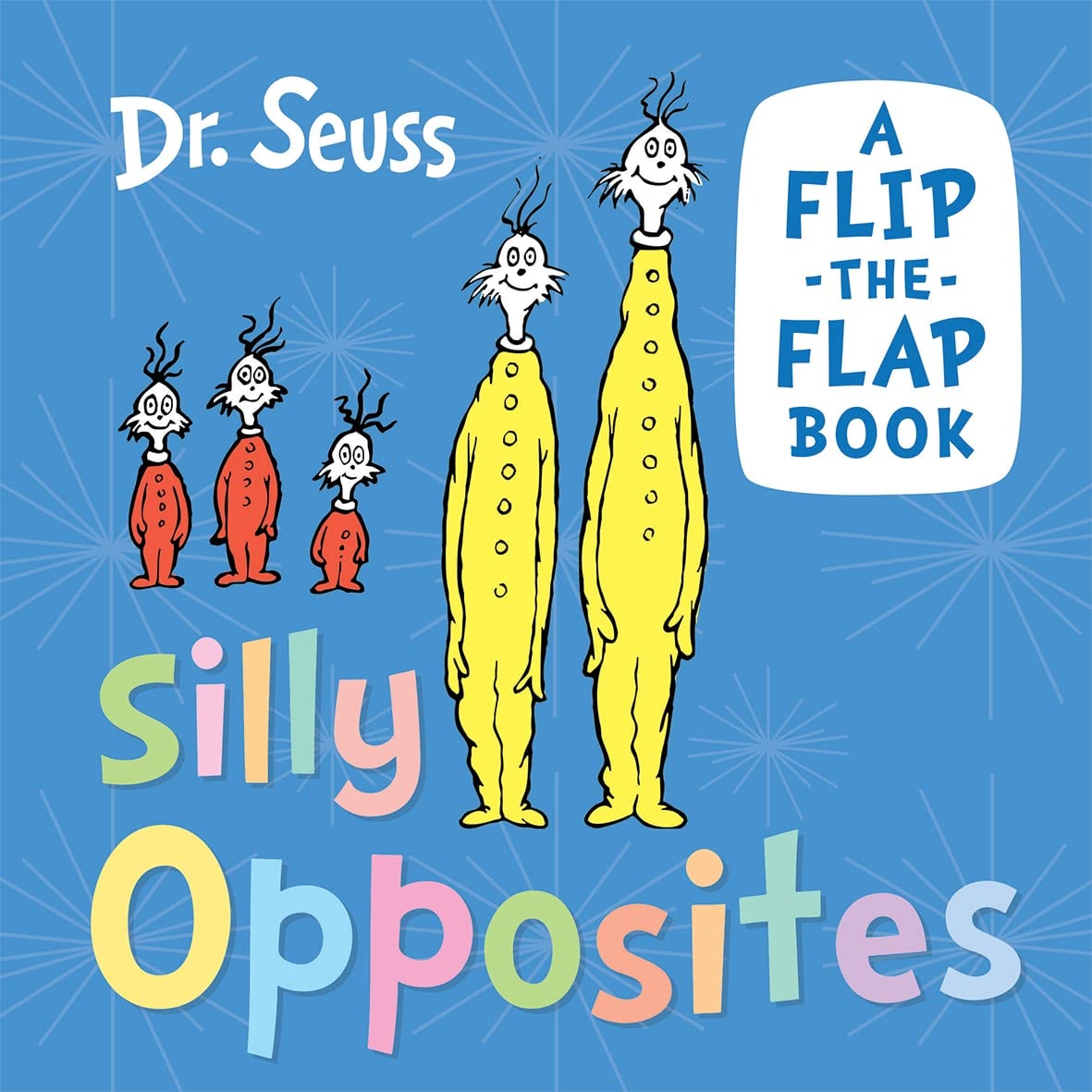 Silly Opposites A Flip-The-Flap Book by Seuss