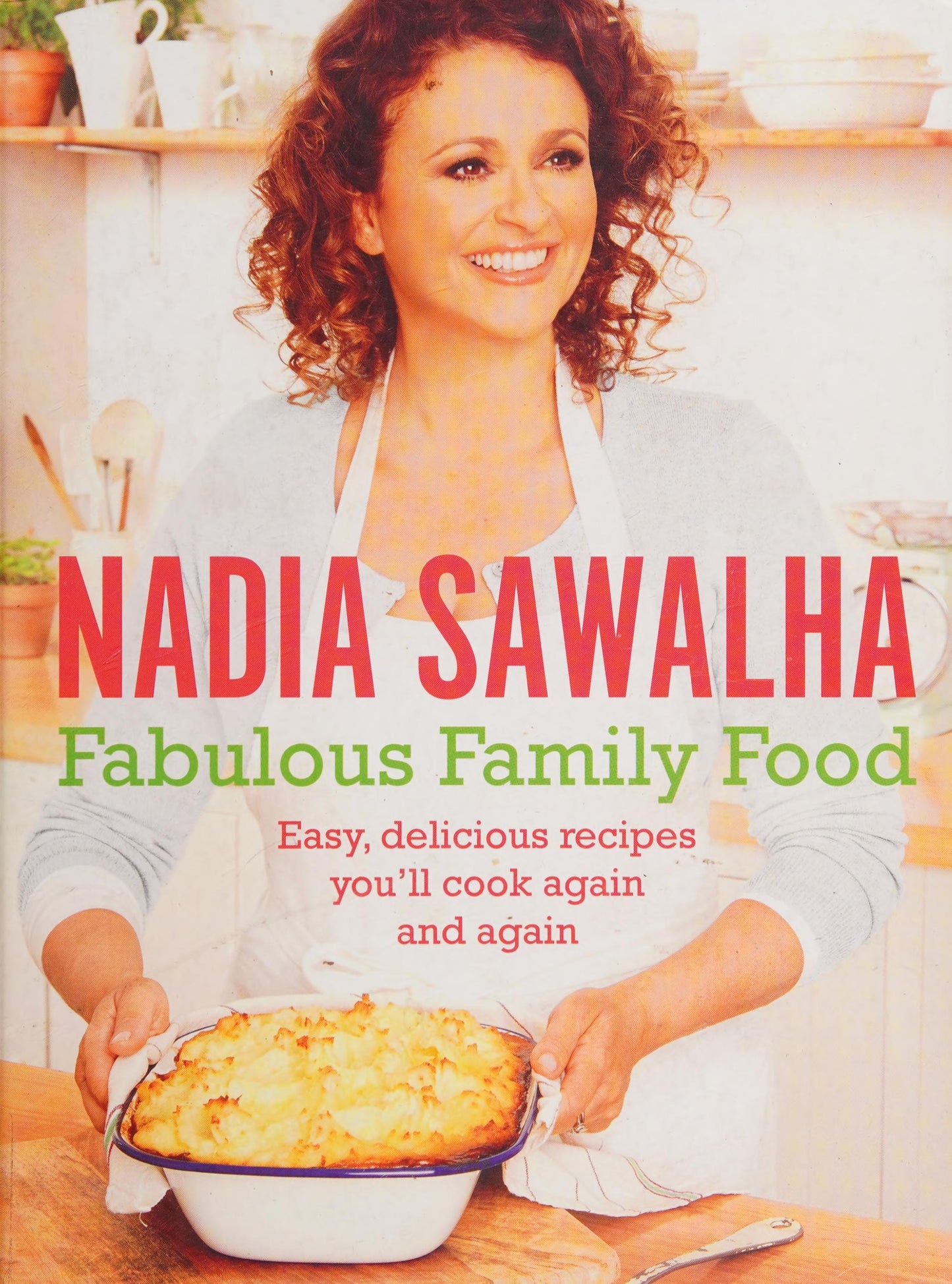 Fabulous Family Food: Easy, Delicious Recipes You'll Cook Again and Again by Nadia Sawalha - USED