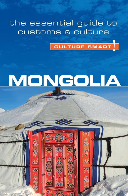 Mongolia - Culture Smart! The Essential Guide to Customs and Culture by Alan Sanders