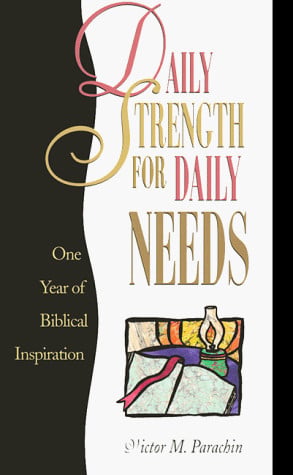 Daily Strength for Daily Needs One Year of Biblical Inspirations by Victor M. Parachin - USED