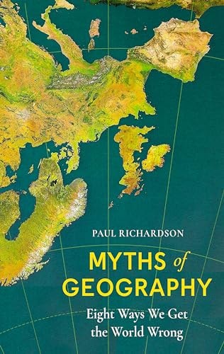 Myths of Geography: Eight Ways We Get the World Wrong - USED