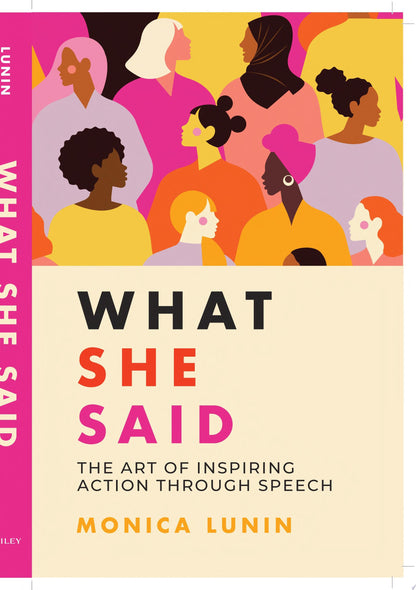 What She Said #1 Award Winner: The Art of Inspiring Action through Speech by Monica Lunin John Wiley & Sons