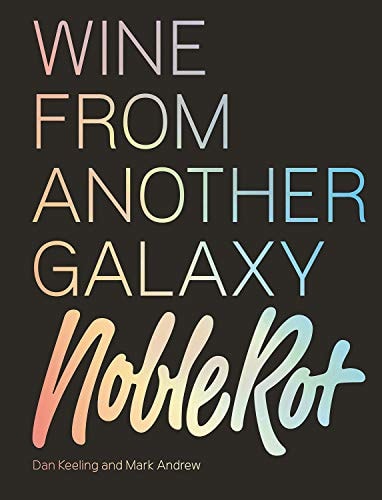 The Noble Rot Book: Wine from Another Galaxy by Dan Keeling,Mark Andrew Quadrille Publishing, Limited