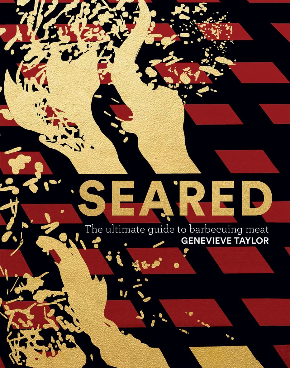 Seared The Ultimate Guide to Barbecuing Meat by Genevieve Taylor Quadrille Publishing, Limited
