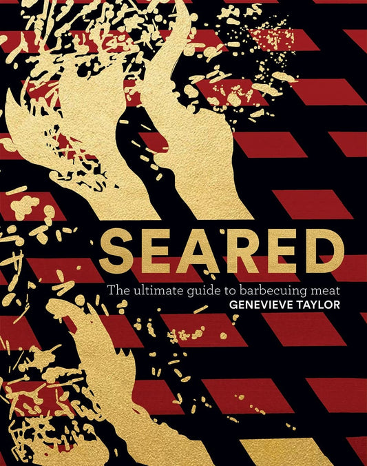 Seared The Ultimate Guide to Barbecuing Meat by Genevieve Taylor Quadrille Publishing, Limited