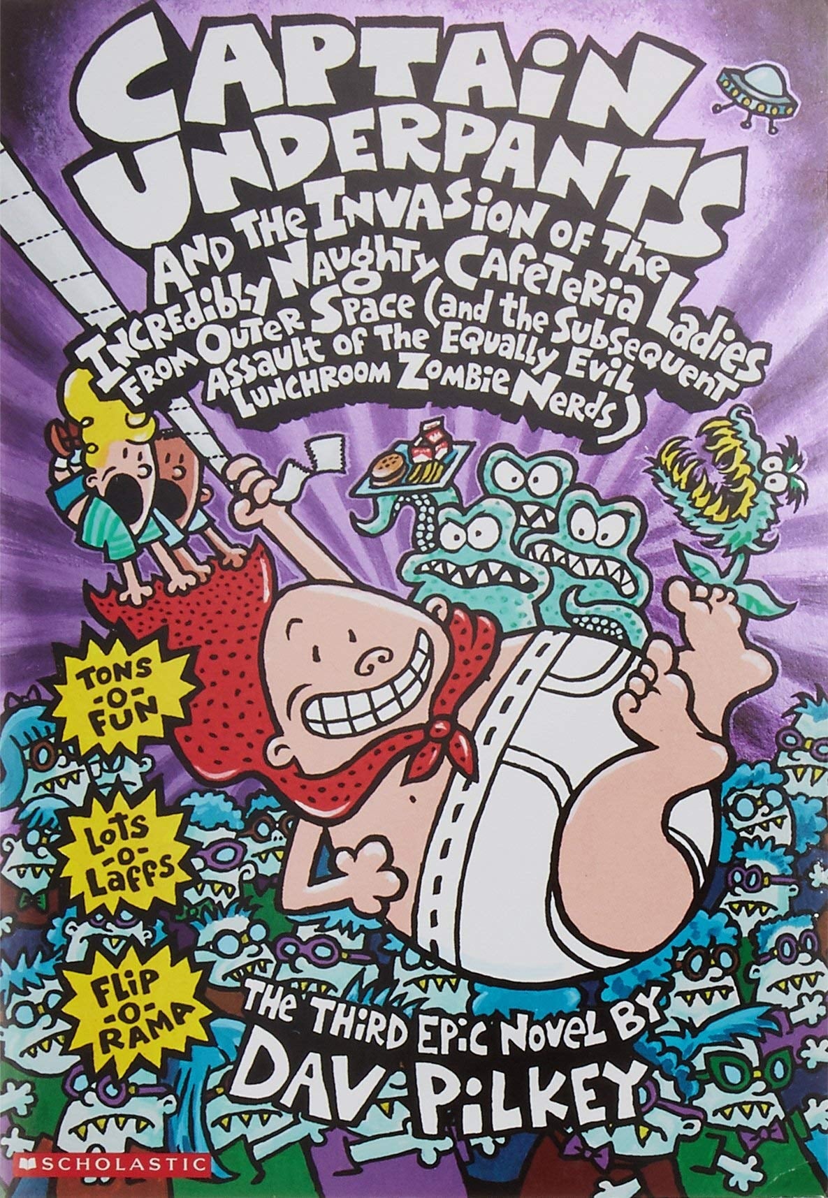 Captain Underpants and the Invasion of the Incredibly Naughty Cafeteria Ladies from Outer Space (and the Subsequent Assault of the Equally Evil Lunchroom Zombie Nerds) by Dav Pilkey