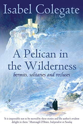 A Pelican in the Wilderness Hermits, Solitaries and Recluses by Isabel Colegate-NEW-The Book Connection-Collins Jewellery