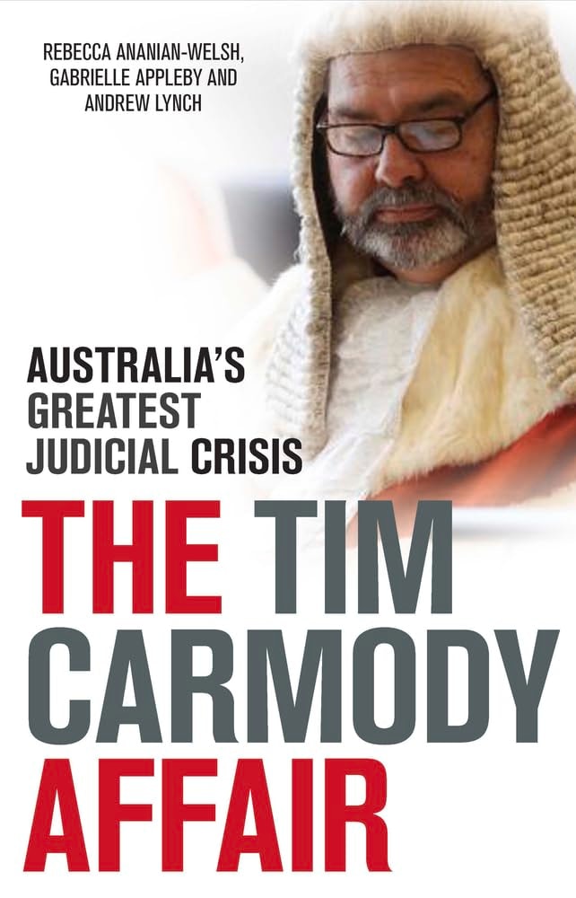 The Tim Carmody Affair Australia's Greatest Judicial Crisis by Rebecca Ananian-Welsh,Gabrielle Appleby,Andrew Lynch
