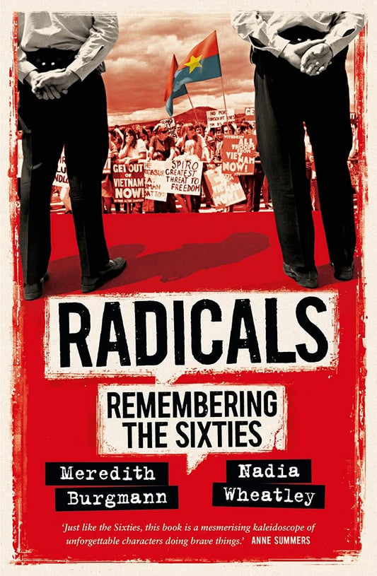 Radicals Remembering the Sixties by Meredith Burgmann,Nadia Wheatley