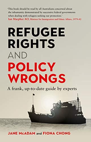 Refugee Rights and Policy Wrongs A Frank, Up-to-date Guide by Experts by Jane McAdam,Fiona Chong