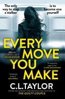 Every Move You Make by C. L. Taylor