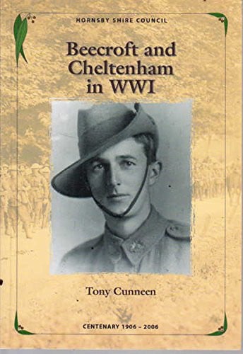 Beecroft and Cheltenham in WWI by Tony Cunneen Deerubbin Press