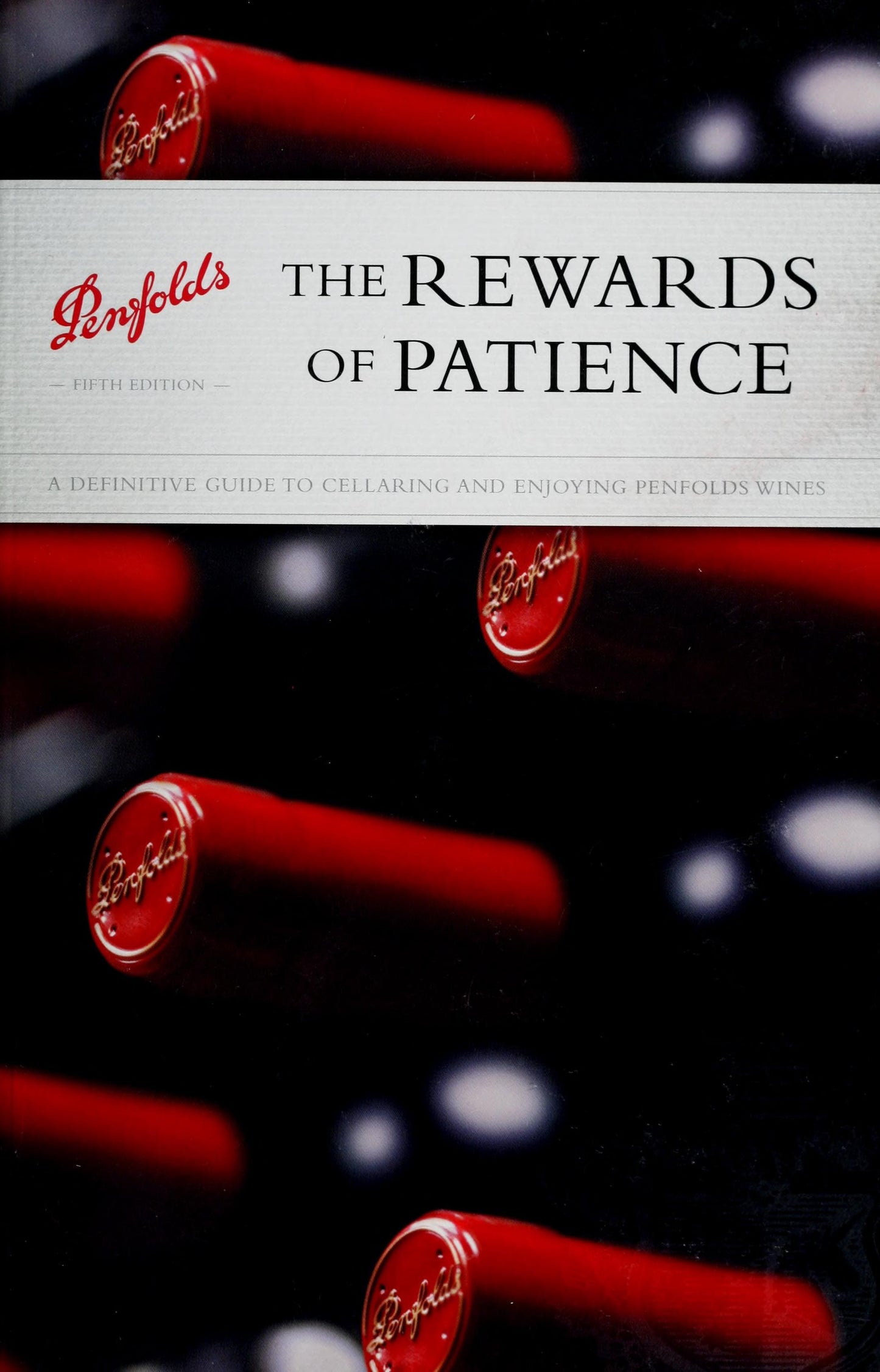 The Rewards of Patience A Definitive Guide to Cellaring and Enjoying Penfolds Wines by Andrew Caillard - USED