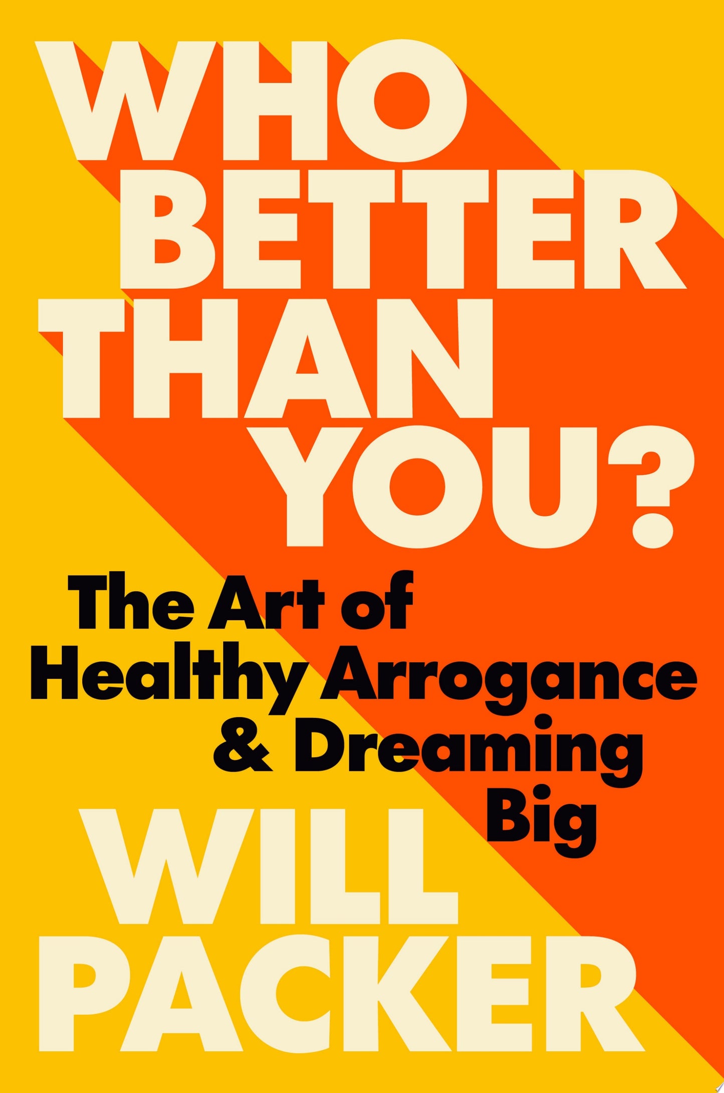 Who Better Than You? The Art of Healthy Arrogance & Dreaming Big by Will Packer - USED