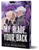My Blade, Your Back by K. M. Moronova