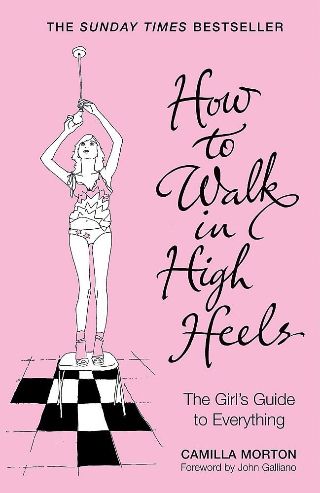 How to Walk in High Heels The Girl's Guide to Everything by Camilla Morton - USED