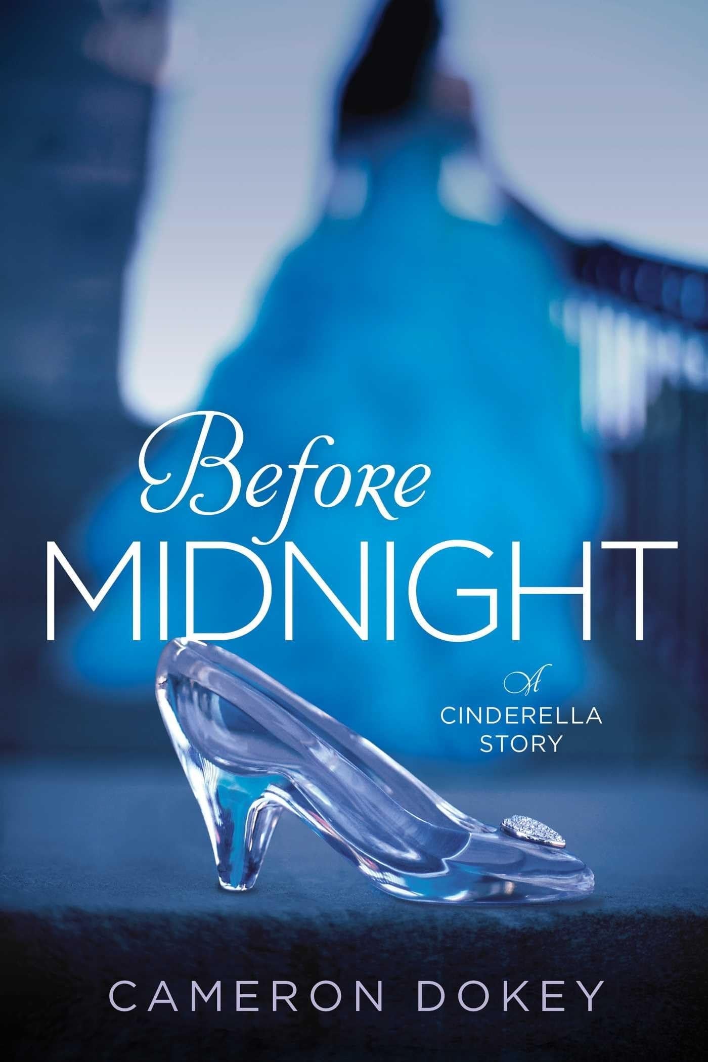 Before Midnight A Cinderella Story by Cameron Dokey