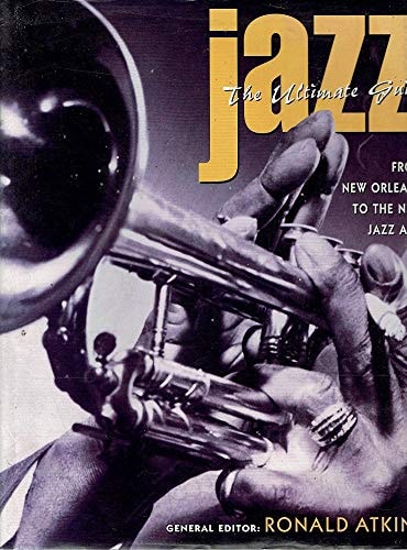 Jazz The Ultimate Guide ; from New Orleans to the New Jazz Age by Ronald Atkins - USED