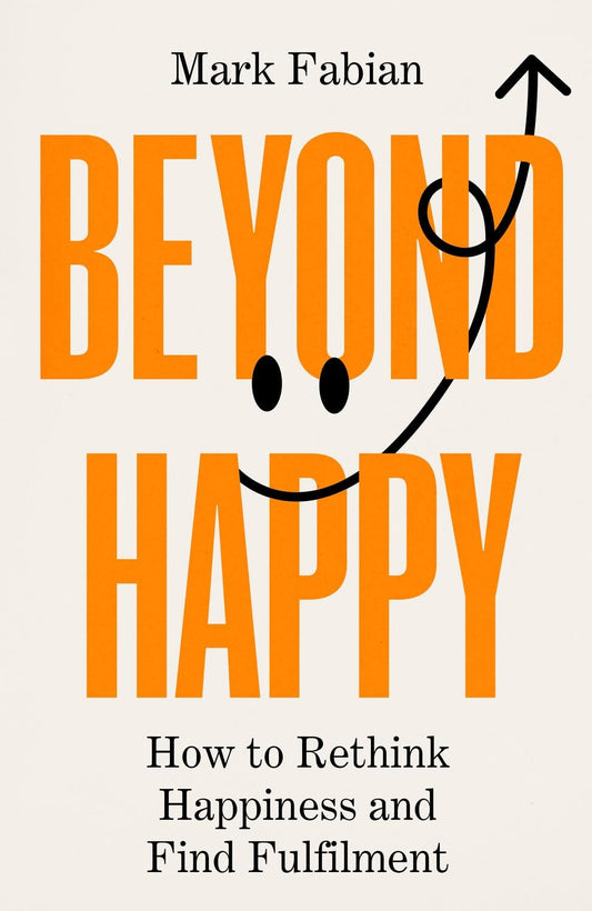 Beyond Happy by Mark Fabian
