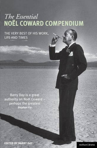 The Essential Noel Coward Compendium: The Very Best of His Work, Life and Times by Barry Day - USED
