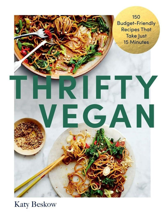 Thrifty Vegan 150 Budget-Friendly Recipes That Take Just 15 Minutes by Katy Beskow Quadrille Publishing, Limited