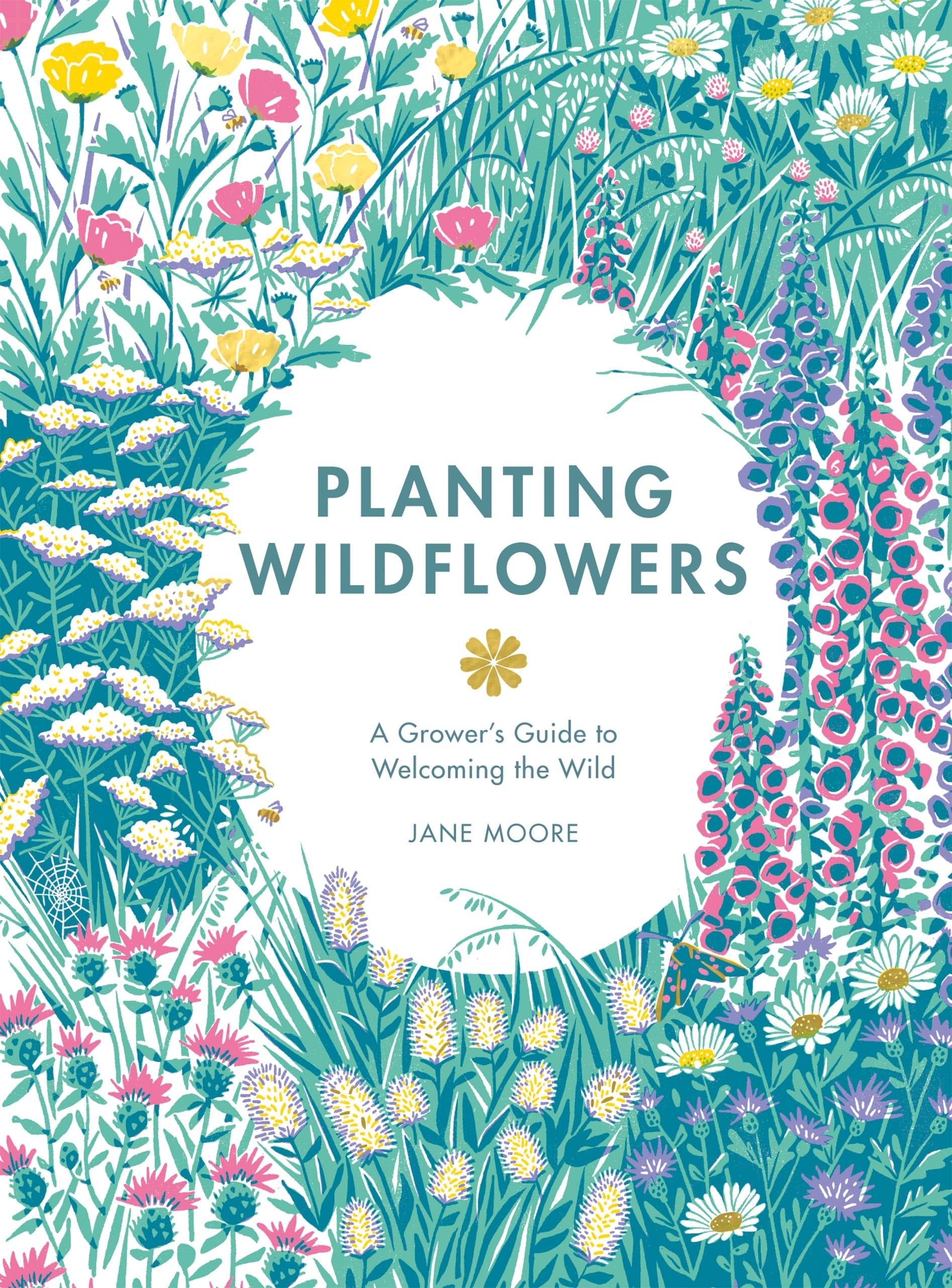 Planting Wildflowers A Grower's Guide by Jane Moore Quadrille Publishing, Limited