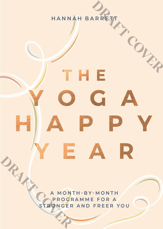 Yoga Happy Year A Month-By-Month Guide for a Stronger and Calmer You by Hannah Barrett Quadrille Publishing, Limited