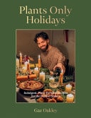 Plants Only Holidays Indulgent, Plant-Forward Recipes for the Festive Season by Gaz Oakley Quadrille Publishing, Limited