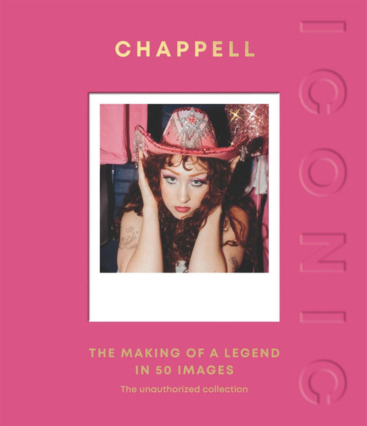 ICONIC: Chappell The Making of a Legend in 50 Images by Quadrille Quadrille Publishing, Limited