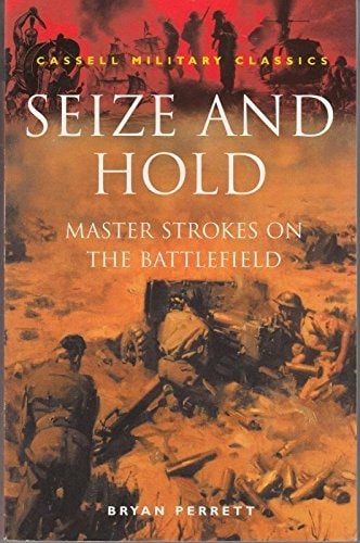 Seize and Hold Master Strokes on the Battlefield by Bryan Perrett