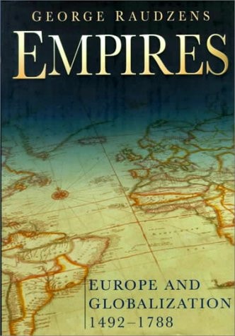 Empires: Europe and Globalization 1492-1788 by George Raudzens - USED