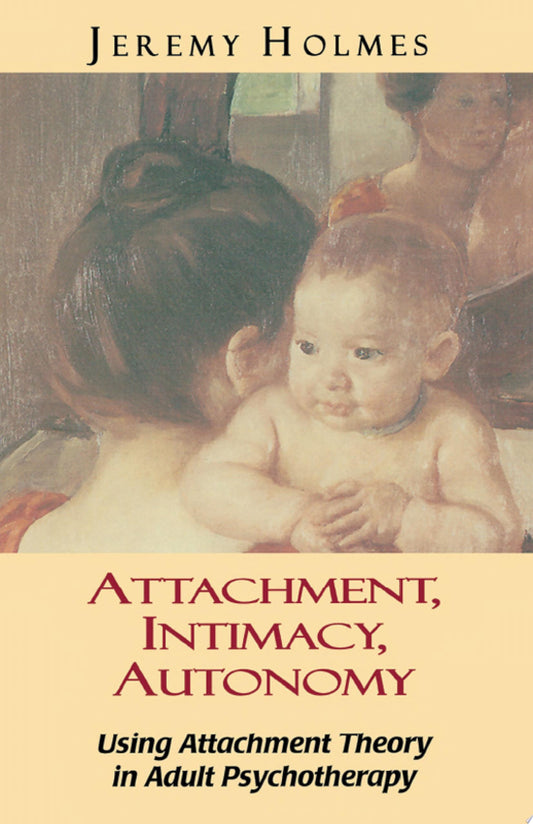 Attachment, Intimacy, Autonomy by Holmes, Jeremy - USED