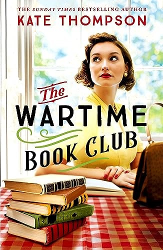 The Wartime Book Club The Heart-warming and Inspiring New Novel of Love, Bravery and Resistance by Kate Thompson - USED