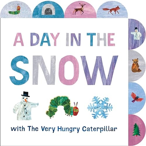 A Day in the Snow with The Very Hungry Caterpillar A Tabbed Board Book by Eric Carle