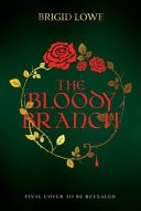 The Bloody Branch by Brigid Lowe